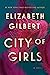 City of Girls by Elizabeth Gilbert