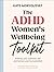 The ADHD Women's Wellbeing Toolkit: Embrace Your Authentic Self and Harness Your True Potential