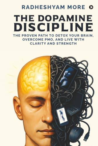 The Dopamine Discipline: The Proven Path to Detox Your Brain, Overcome PMO, and Live with Clarity and Strength (Hardcover)