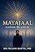 MAYAJAAL: ILLUSION WE LIVE IN