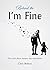 Behind the I'm Fine: The truth about modern day masculinity