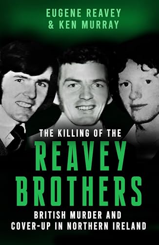The Killing of The Reavey Brothers: British Murder and Cover-Up in Northern Ireland (Kindle Edition)