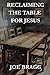 Reclaiming the Table for Jesus