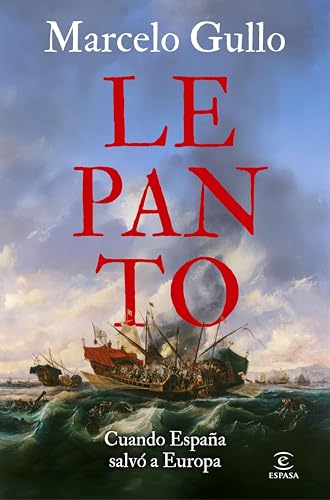 Lepanto: Cuando España salvó a Europa (Espasa Historia) (Spanish Edition)