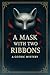 A Mask with Two Ribbons: A ...