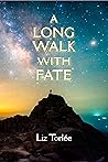 A Long Walk With Fate by Liz Torlée