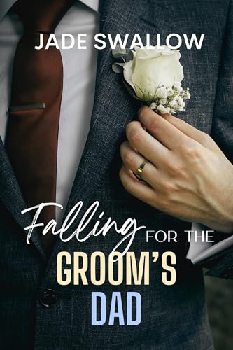 Falling for the Groom's Dad (Silver fox daddies and secret babies #1)