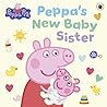 Peppa Pig: Peppa's New Baby Sister