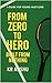 FROM ZERO TO HERO: Built From Nothing