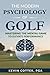 The Modern Psychology of Golf by Kevin Cotter The Modern Psychology of Golf by Kevin Cotter