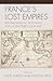 France's Lost Empires: Frag...