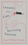 Lessons from Cats for Surviving Fascism by Stewart Reynolds