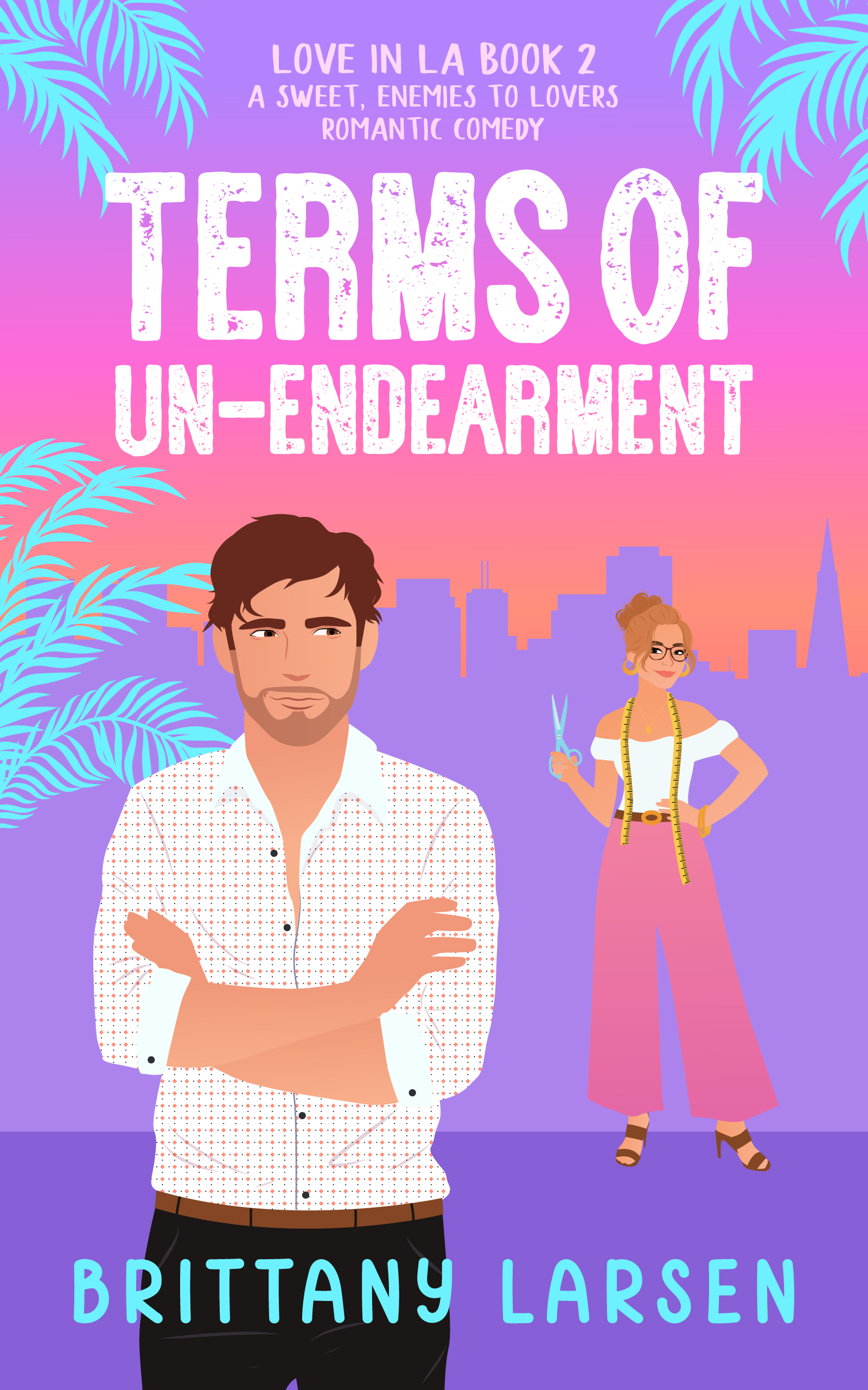 Terms Of Un-Endearment (Love in LA #2)