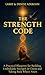 The Strength Code: A Practical Blueprint for Building Unshakable Strength in Christ and Taking Back What’s Yours