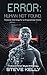 Error: Human Not Found – A Dystopian Sci-Fi Short Story Collection Exploring AI, Control, and the Collapse of Humanity: Fictional Warnings for a Programmed World