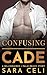 Confusing Cade : A Red-Hot Enemies-to-Lovers Romance (Billionaires of Palm Beach Book 6)