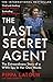 The Last Secret Agent: The Extraordinary Story of a WW2 Spy in Her Own Words