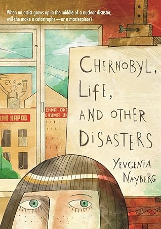 Chernobyl, Life, and Other Disasters: A Graphic Memoir