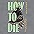 How to Die: Chaos, Mortality, and the Scandal of Christian Discipleship