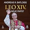 Leo XIV.: Der neue Papst Leo XIV.: Der neue Papst