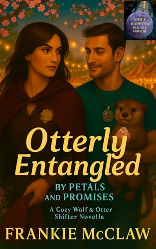 Otterly Entangled by Petals and Promises: A Cozy Wolf & Otter Shifter Novella (Shift Happens In Lumen Hollow)