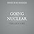 Going Nuclear: How Atomic E...