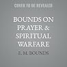 Bounds on Prayer & Spiritual Warfare: Five Books in One Bounds on Prayer & Spiritual Warfare: Five Books in One