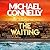 The Waiting (Harry Bosch, #25; Renée Ballard, #6; Harry Bosch Universe, #39)