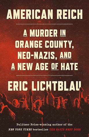 American Reich: A Murder in Orange County, Neo-Nazis, and a New Age of Hate