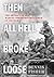 Then All Hell Broke Loose: The Odyssey of a Marine Corps Photographer in Vietnam