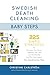 Swedish Death Cleaning Baby Steps: 225 Simple Strategies to Declutter Your Home, Organize Your Life, Live Intentionally, and Plan Your Legacy the Scandinavian Way