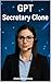 GPT Secretary Clone: Build ...
