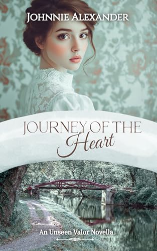 Journey of the Heart: A Wholesome Christian Romance Novella (Unseen Valor)