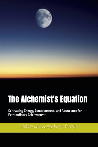 The Alchemist's Equation: Cultivating Energy, Consciousness, and Abundance for Extraordinary Achievement (Paperback)