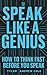 Speak Like A Genius: How To...