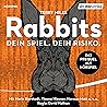 Rabbits: Dein Spiel. Dein Risiko. - Hörspiel Rabbits: Dein Spiel. Dein Risiko. - Hörspiel