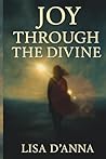 Joy Through The Divine