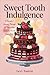 Sweet Tooth Indulgence: A D...