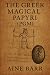The Greek Magical Papyri by Aine Barr