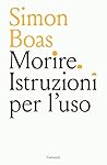 Morire. Istruzioni per l'uso Morire. Istruzioni per l'uso
