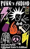 Punks Around #8: Vegan Punx - Eggplant Eater's Edition