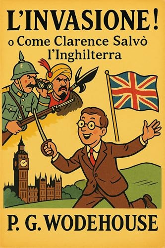 L’invasione: o come Clarence salvò l’Inghilterra (Italian Edition)