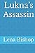 Lukna’s Assassin by Lena Bishop