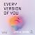 Every Version of You