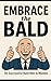 Embrace the Bald