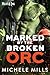Marked by the Broken Orc by Michele Mills