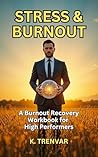 Stress and Burnout: Burnout Help for Professionals on the Edge: Rewire Your Nervous System, Regain Focus, and Reclaim Your Energy Before It’s Too Late (High Performance Mindset Series)