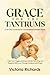 Grace for the Tantrums: A 3...