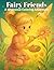 Fairy Friends: Whimsical Co...