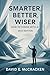 Smarter, Better, Wiser: How...